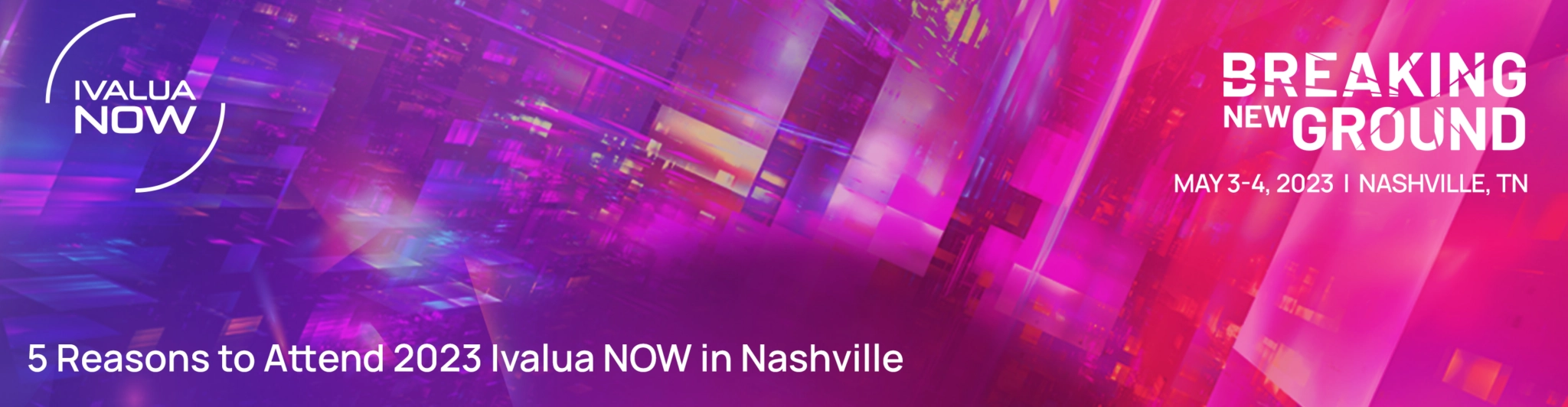 Blog - 2023 Ivalua Now AMER - 5 Reasons to Attend 2023 Ivalua NOW in Nashville