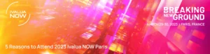 5 Reasons to Attend 2023 Ivalua NOW Paris!