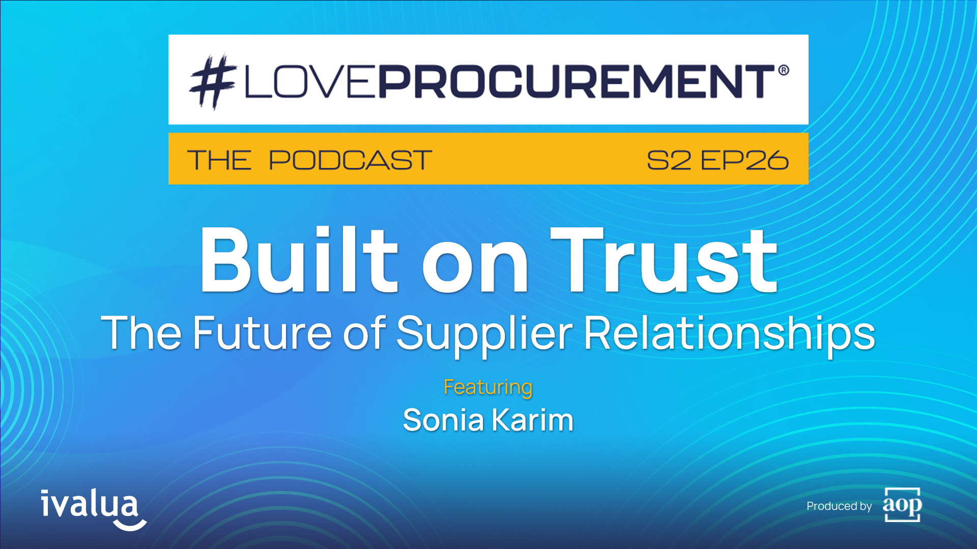 Ep 26: Built on Trust: The Future of Supplier Relationships feat. Sonia Karim
