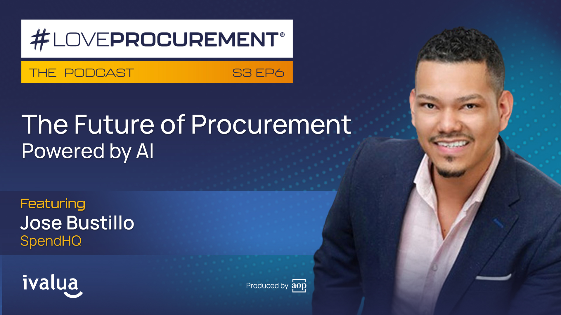 Ep 6: The Future of Procurement: Powered by AI feat Jose Bustillo